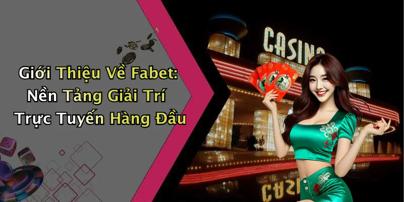 hinh-anh-fabet-kham-pha-the-gioi-giai-tri-truc-tuyen-day-moi-me-8-0
